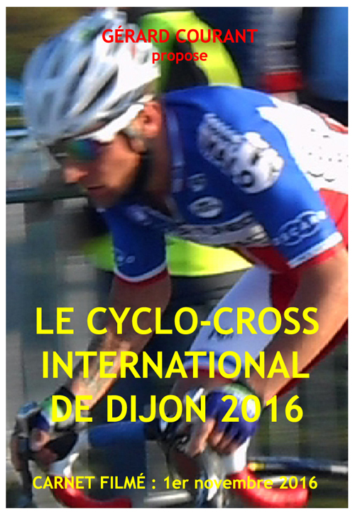 image du film LE CYCLO-CROSS INTERNATIONAL DE DIJON 2016 (CARNET FILMÉ : 1er NOVEMBRE 2016).