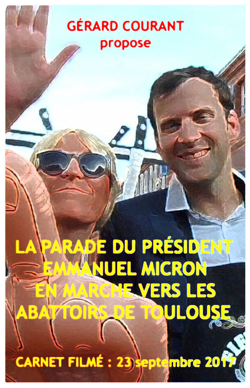 image du film LA PARADE DU PRSIDENT EMMANUEL MICRON EN MARCHE VERS LES ABATTOIRS DE TOULOUSE (CARNET FILM : 23 septembre 2017).