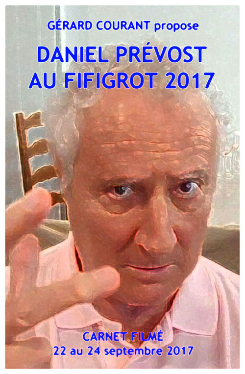 image du film DANIEL PRVOST AU FIFIGROT 2017 (CARNET FILM : 22 septembre 2017  24 septembre 2017).