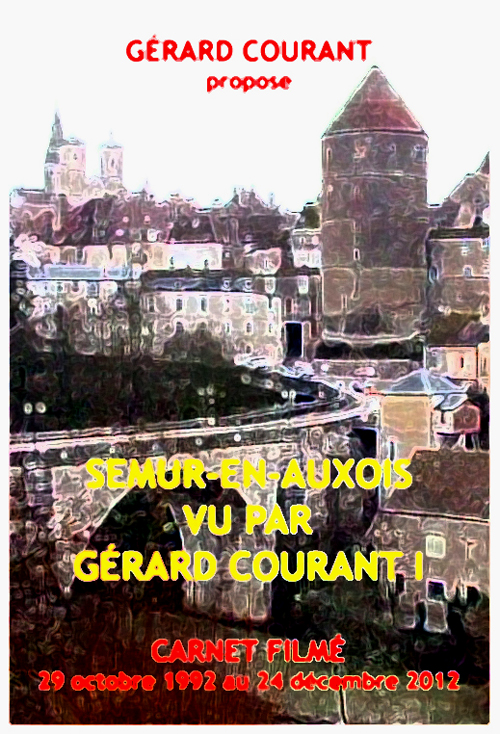 image du film SEMUR-EN-AUXOIS VU PAR GÉRARD COURANT I (CARNET FILMÉ : 29 octobre 1992 – 24 décembre 2012) .