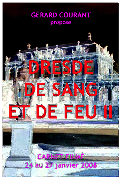 image du film DRESDE DE SANG ET DE FEU II (CARNET FILMÉ : 24 janvier 2008 au 27 janvier 2008) (7ème partie de la DÉCALOGIE DE LA NUIT).