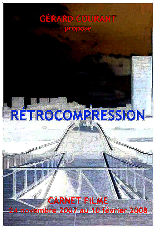 image du film RÉTROCOMPRESSION (CARNET FILMÉ : 24 novembre 2007 au 10 février 2008) (10ème partie de la DÉCALOGIE DE LA NUIT).