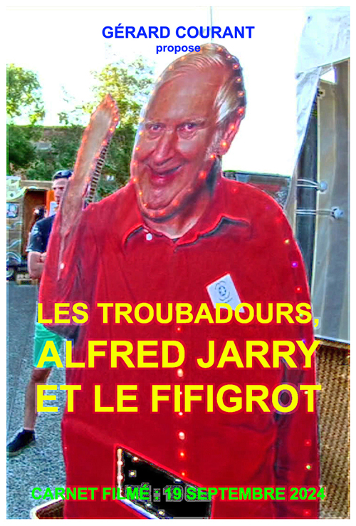 image du film LES TOUBADOURS, ALFRED JARRY ET LE FIFIGROT (CARNET FILMɠ: 19 septembre 2024).