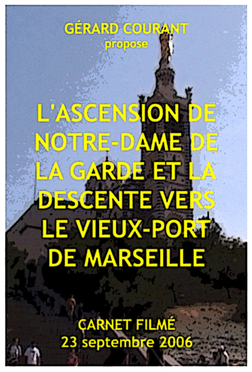 image du film L'ASCENSION DE NOTRE-DAME DE LA GARDE ET LA DESCENTE VERS LE VIEUX-PORT DE MARSEILLE (CARNET FILMÉ : 23 septembre 2006).