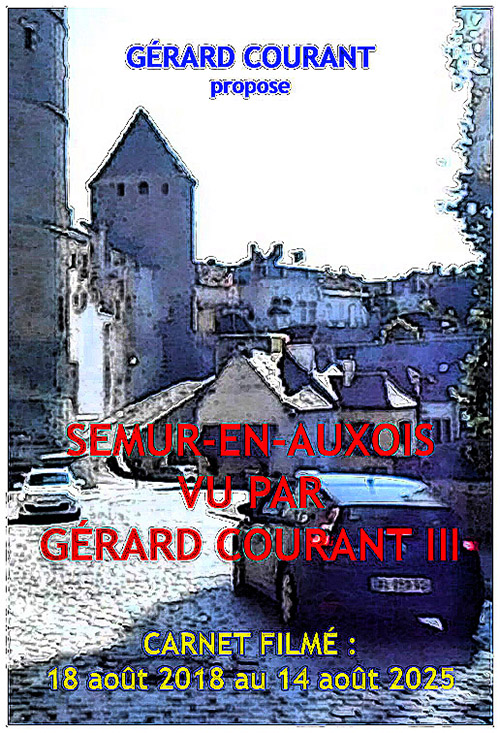 image du film SEMUR-EN-AUXOIS VU PAR GRARD COURANT III (2018-2025) (CARNET FILMɠ: 18 aot 2018  14 aot 2025).