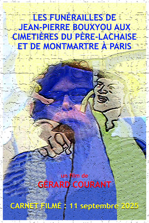 image du film LES FUN�RAILLES DE JEAN-PIERRE BOUYXOU AUX CIMETI�RES DU P�RE-LACHAISE ET DE MONTMARTRE � PARIS (CARNET FILMɠ: 11 septembre 2025).
