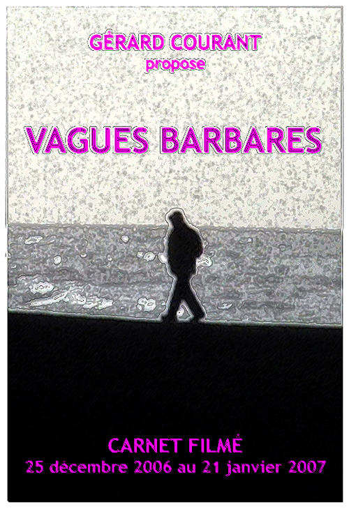 image du film VAGUES BARBARES (CARNET FILMÉ : 25 décembre 2006 au 21 janvier 2007).