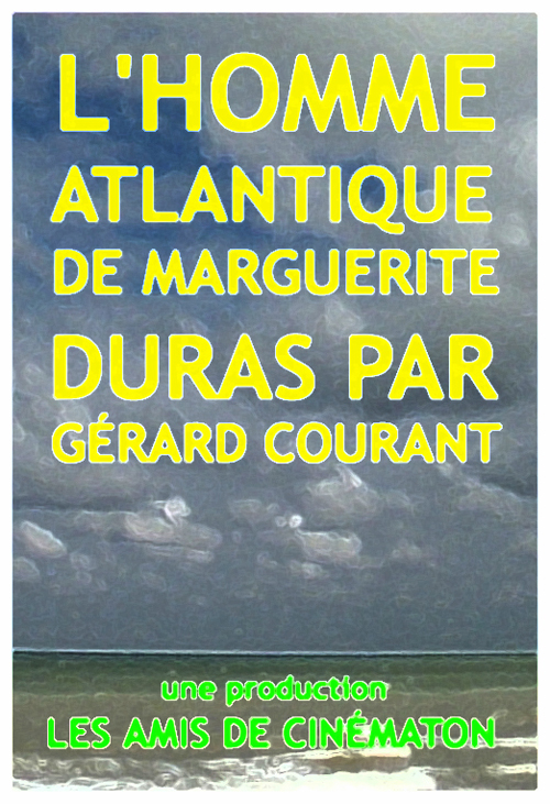 image du film LHOMME ATLANTIQUE DE MARGUERITE DURAS PAR GRARD COURANT .