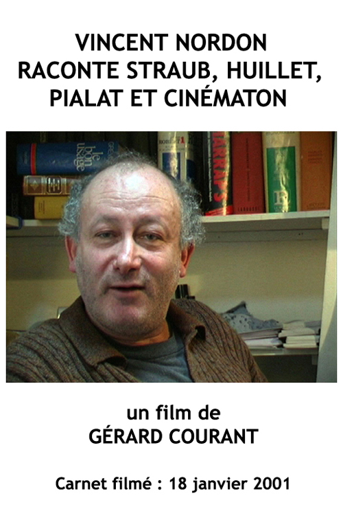 image du film VINCENT NORDON RACONTE STRAUB, HUILLET, PIALAT ET CINMATON (CARNET FILM : 18 janvier 2001).