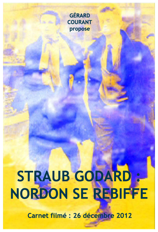 image du film STRAUB GODARD : NORDON SE REBIFFE (CARNET FILMÉ : 26 décembre 2012).