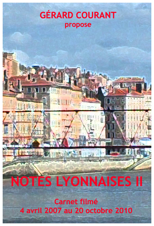 image du film NOTES LYONNAISES II (CARNET FILMÉ : 4 avril 2007 – 20 octobre 2010).