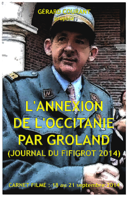 image du film L’ANNEXION DE L’OCCITANIE PAR GROLAND (JOURNAL DU FIFIGROT 2014) (CARNET FILMÉ : 18 septembre 2014 – 21 septembre 2014).