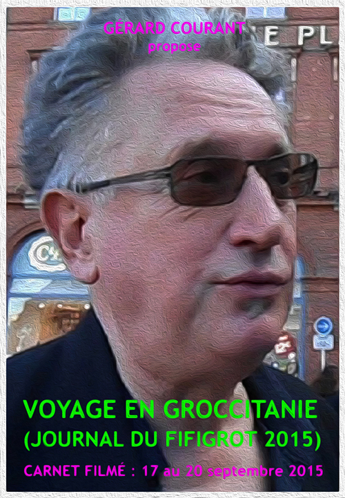 image du film VOYAGE EN GROCCITANIE (JOURNAL DU FIFIGROT 2015) (CARNET FILM : 17 septembre 2015  20 septembre 2015).