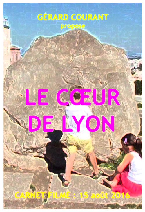 image du film LE COEUR DE LYON (CARNET FILMÉ : 15 août 2016) .